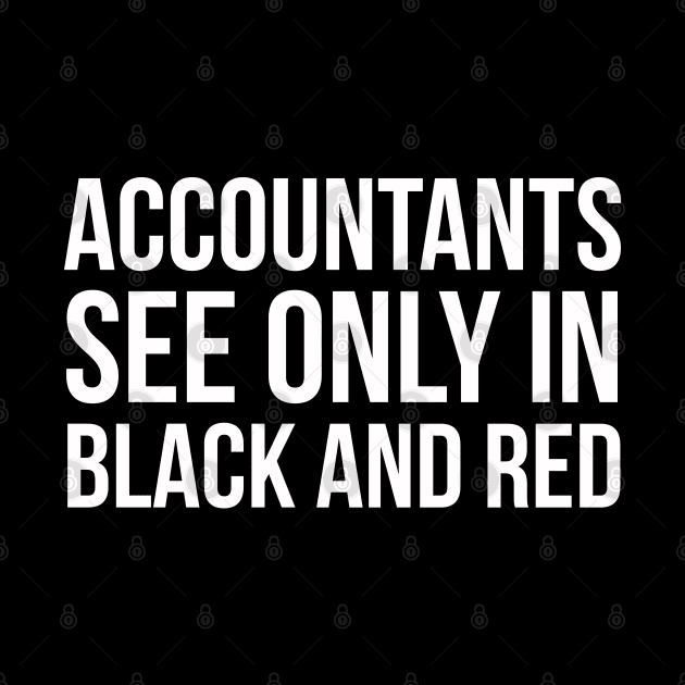 Accountants See Only In Black And Red by evokearo