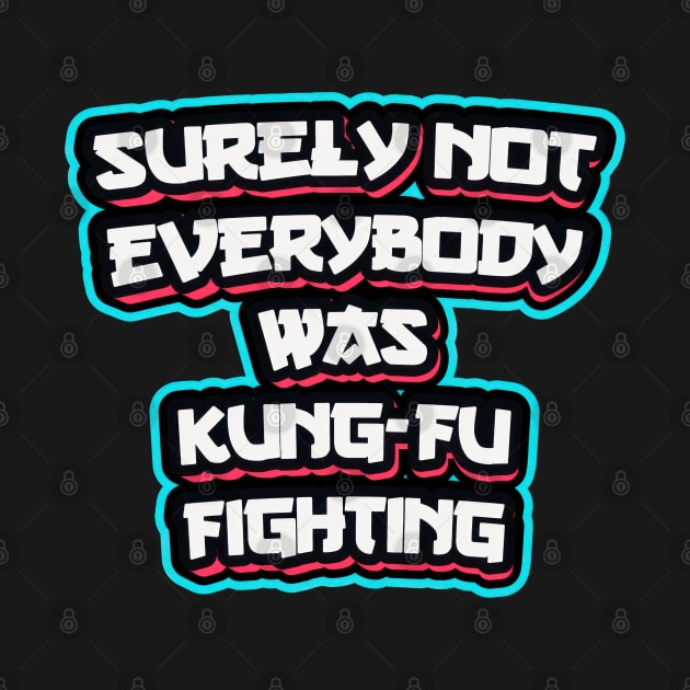 Surely Not Everybody Was Kung Fu Fighting by SuperSeries