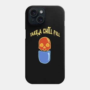 Take A Chill Pill Phone Case