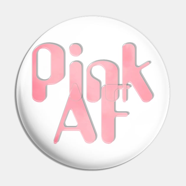 Pink AF Pin by afternoontees