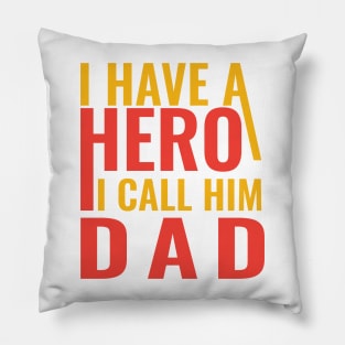 I have a hero I call him dad Pillow