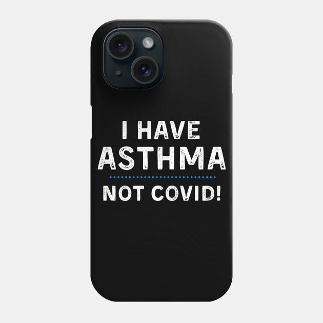 I Have Asthma NOT Covid Mask Phone Case by MalibuSun
