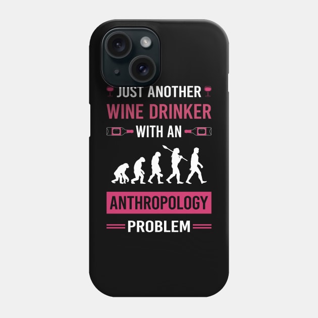 Wine Drinker Anthropology Anthropologist Phone Case by Good Day