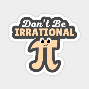 Don't Be Irrational Magnet