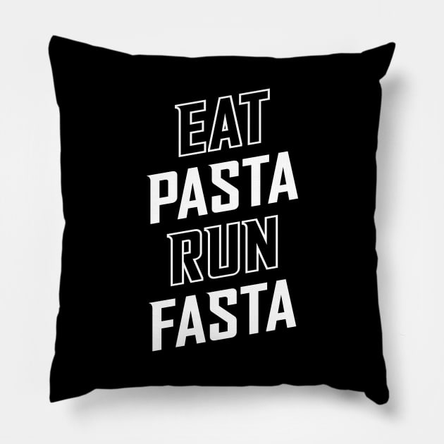 Eat Pasta Run Fasta Pillow by brogressproject