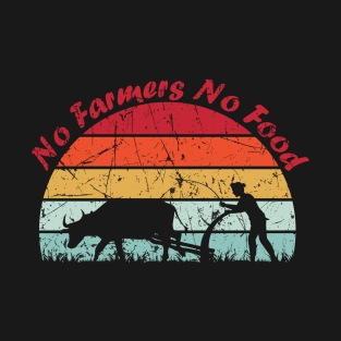 No farmers No food no funny T-Shirt