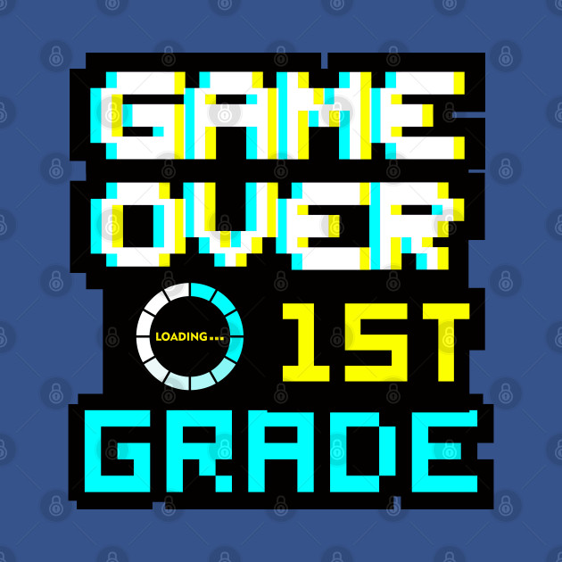 Disover Game Over Back to School - Loading Loading 1st Grade - First Grade Teacher and Student - Game Over Back To School - T-Shirt