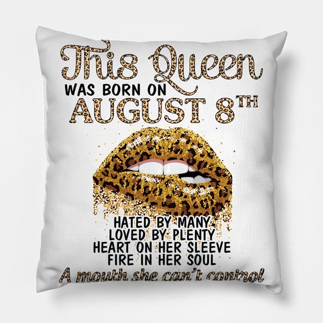 This Queen Was Born On August 8th Hated By Many Loved By Plenty Heart Fire A Mouth Can't Control Pillow by Cowan79