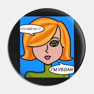 You Had Me At I'm Vegan Pin