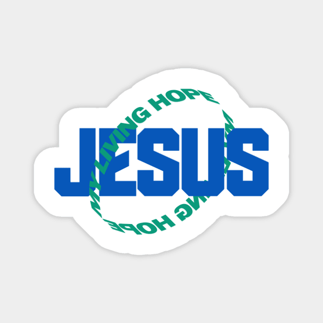 Jesus - My Living Hope Magnet by AWbydesign