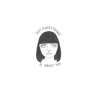 Not Everything is About You T-Shirt