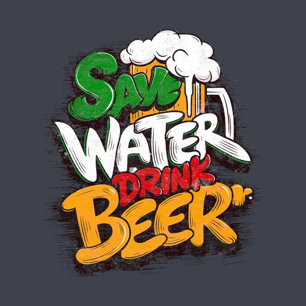 Save the Water Drink beer by HarlinDesign