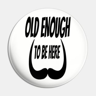 old enough to be here Pin