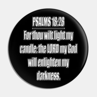 Psalms 18:28 "For thou wilt light my candle: the LORD my God will enlighten my darkness." King James Version (KJV) Bible quote Pin