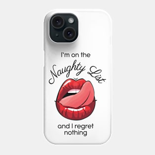 I'm on the naughty list and regret nothing sexy lips Phone Case