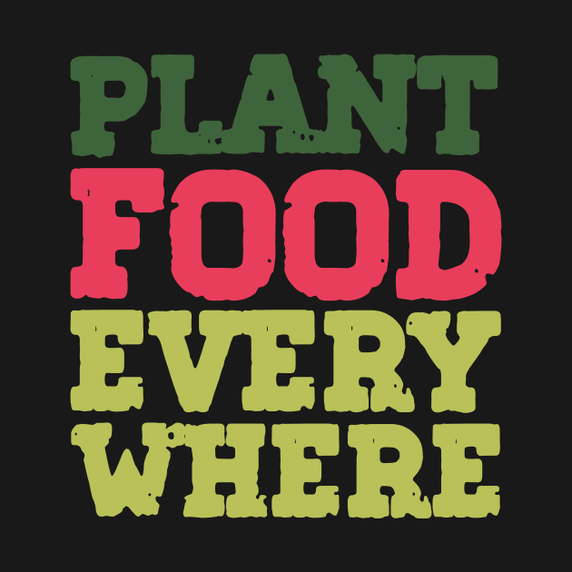 Plant Food Everywhere Urban Gardening Quotes by JohnRelo