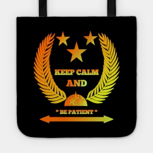 Keep calm and be patient. Tote