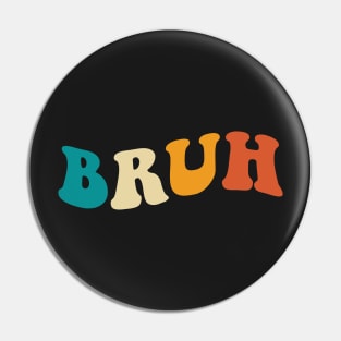 Bruh Pin