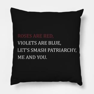 Roses are red violets are blue let's smash the patriarchy me and you Pillow