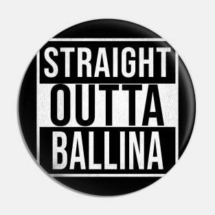 Straight Outta Ballina - Gift for Australian From Ballina in New South Wales Australia Pin