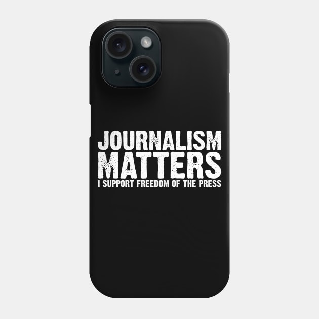 Journalism Matters I Support Freedom of the Press Phone Case by APSketches