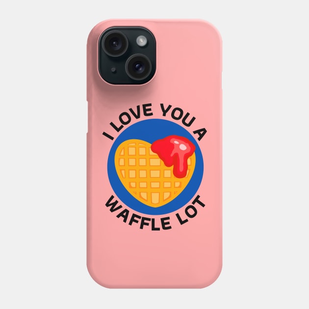 I Love You A Waffle Lot | Waffle Pun Phone Case by Allthingspunny