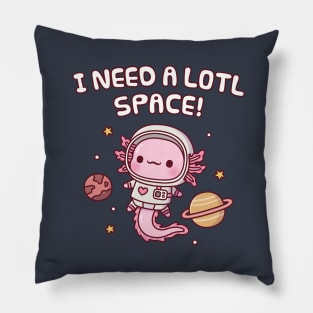 Cute Axolotl Astronaut I Need A Lotl Space Funny Pun Pillow