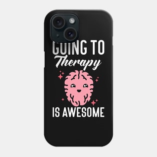 Going to therapy is awesome anxiety mental health Phone Case