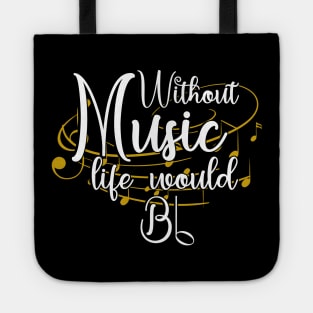 Without Music Life Would Bb - Art Of Music Tote