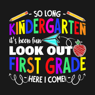 So Long Kindergarten It's Been Fun Look Out 1st Grade T-Shirt