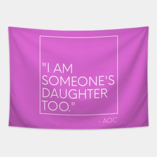 AOC I am someone's daughter too Minimalist Tapestry