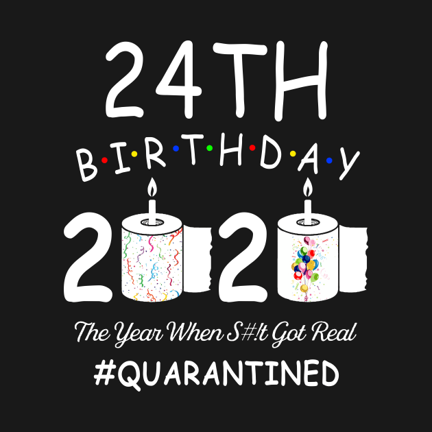 24th Birthday 2020 The Year When Shit Got Real Quarantined by Kagina