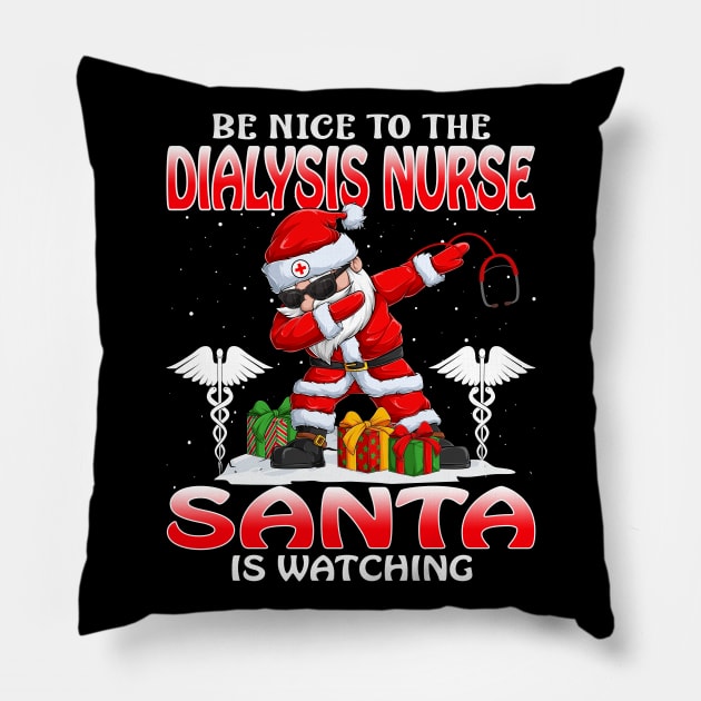 Be Nice To The Dialysis Nurse Santa is Watching Pillow by intelus