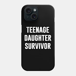 Teenage Daughter Survivor Phone Case