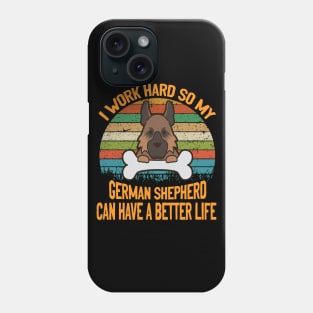 I Work Hard So My German Shepherd Can Have A Better Life Vintage Phone Case