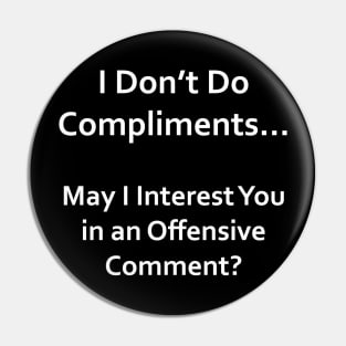 I Don't Do Compliments Pin
