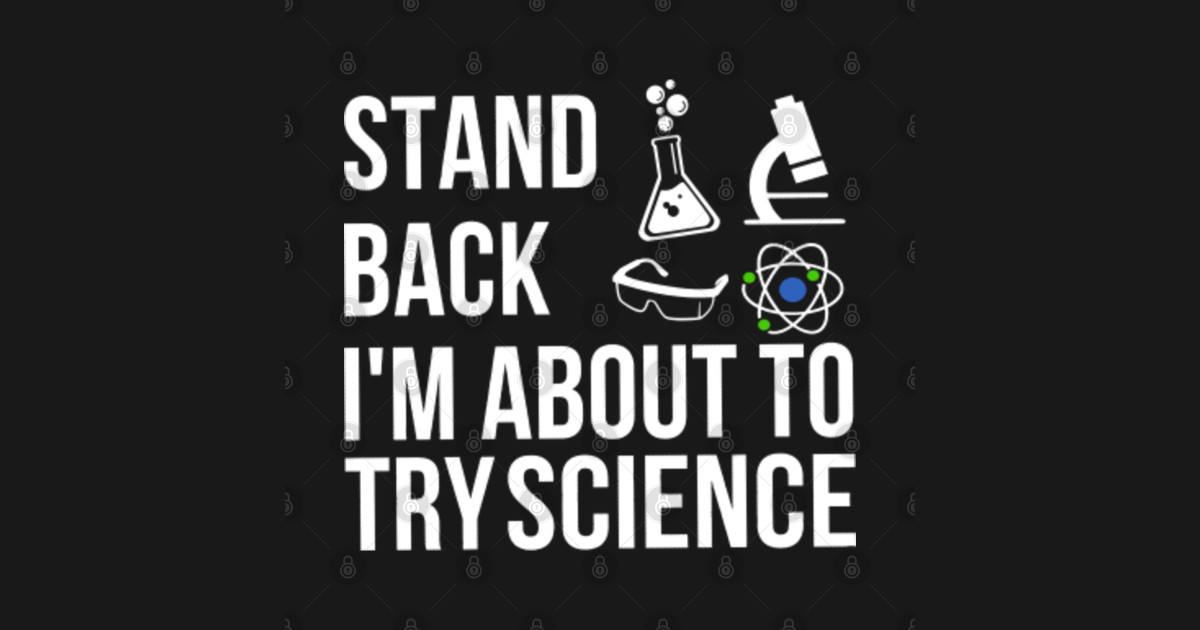 Stand Back Im About To Try Science shirt , Science shirt File, Science ...