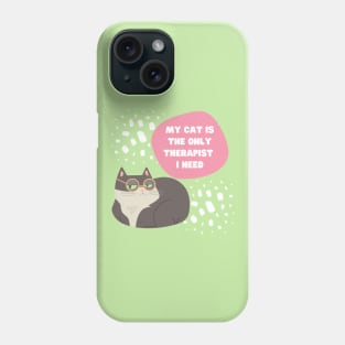 My cat is the only therapist I need. Phone Case