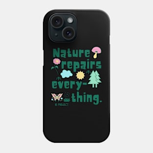 Nature repairs every-thing. Phone Case