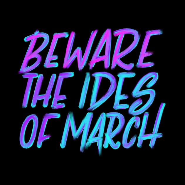 Beware the Ides of March by Thenerdlady