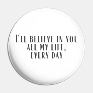 I'll Believe In You Pin