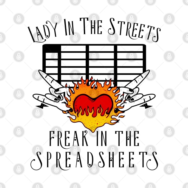 Lady in the Streets Freak in the Spreadsheets Funny Accountant by CreativeShirt