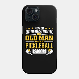 Never Underestimate An Old Man With A Pickleball Paddle Phone Case