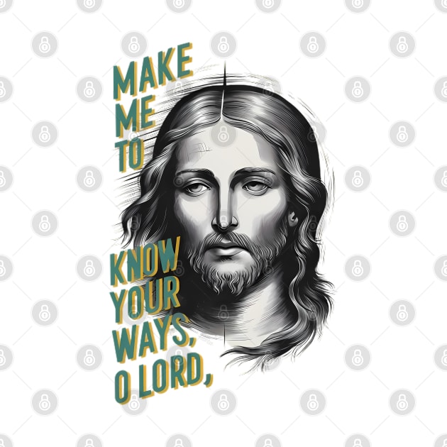 Divine Request: Make Me Know Your Ways, O Lord by coollooks