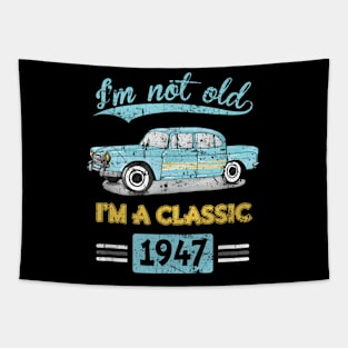 Not Old Classic Born and Made In 1947 Birthday Tapestry