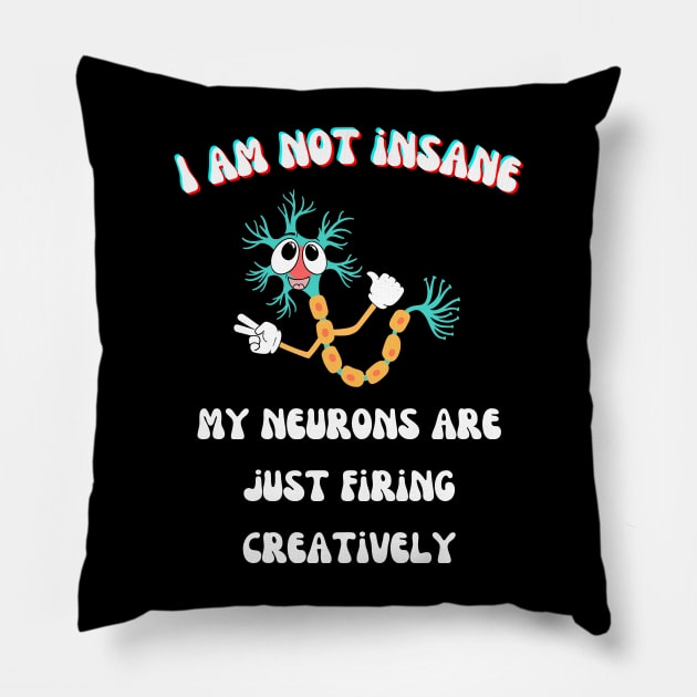 I am not insane! Pillow by vickycerdeira