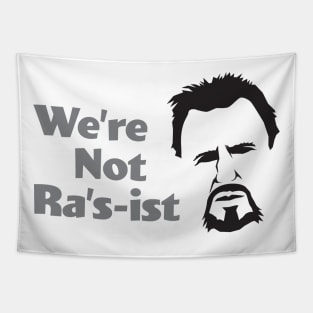 We're Not Ra's-ist - Liam Tapestry