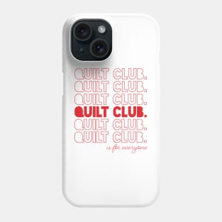 Quilt Club is for everyone Phone Case