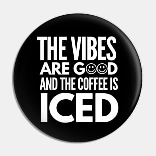 The vibes are good and the coffee is iced Pin