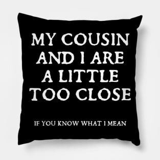 Cousin 1 Pillow